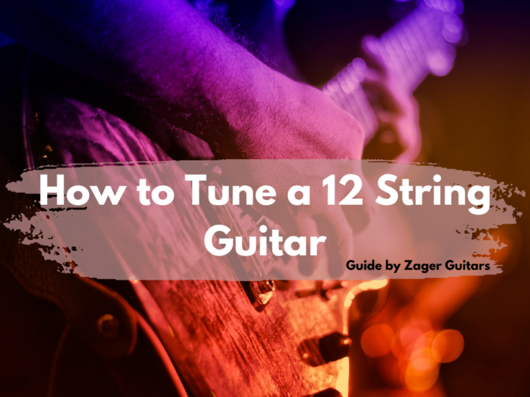 How to Tune a 12 String Guitar (Complete Beginner’s Guide) - Zager ...