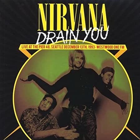 Drain You: Live At The Pier 48, Seattle, December 13th, 1993: Nirvana:  Amazon.in: Music}