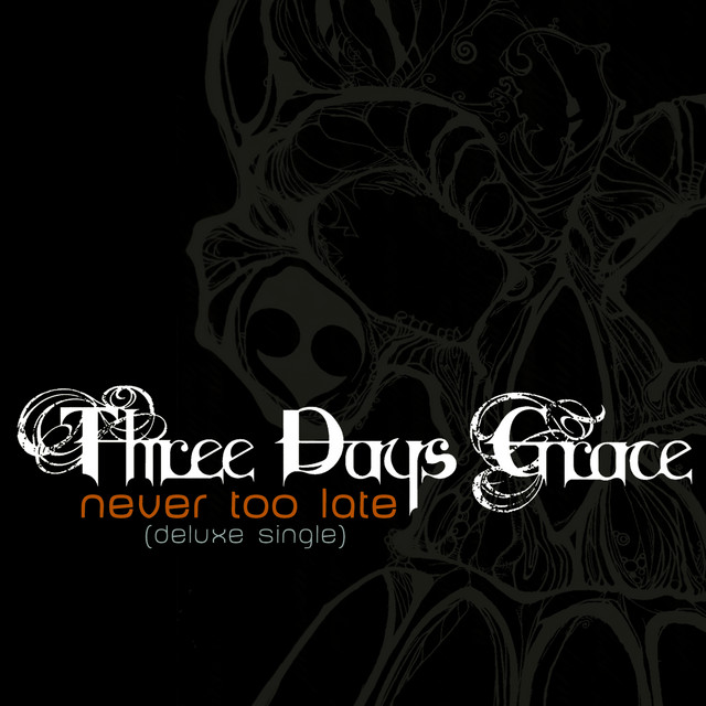 Never Too Late - Single by Three Days Grace | Spotify