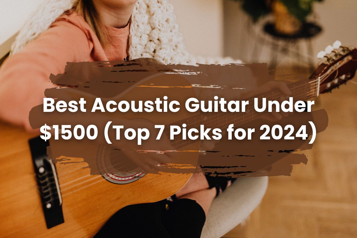 Best Acoustic Guitar Under $1500