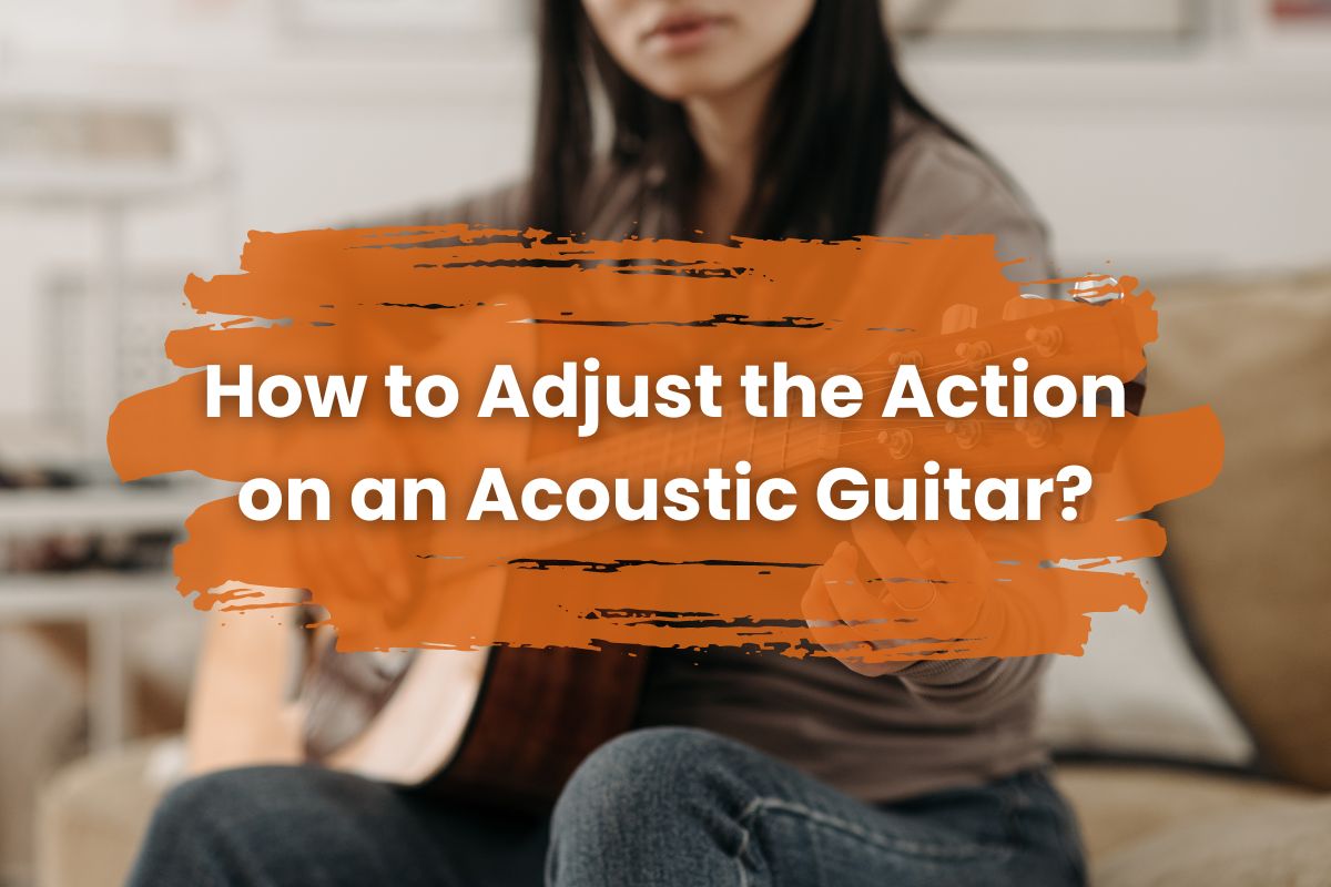 how to adjust the action on an acoustic guitar