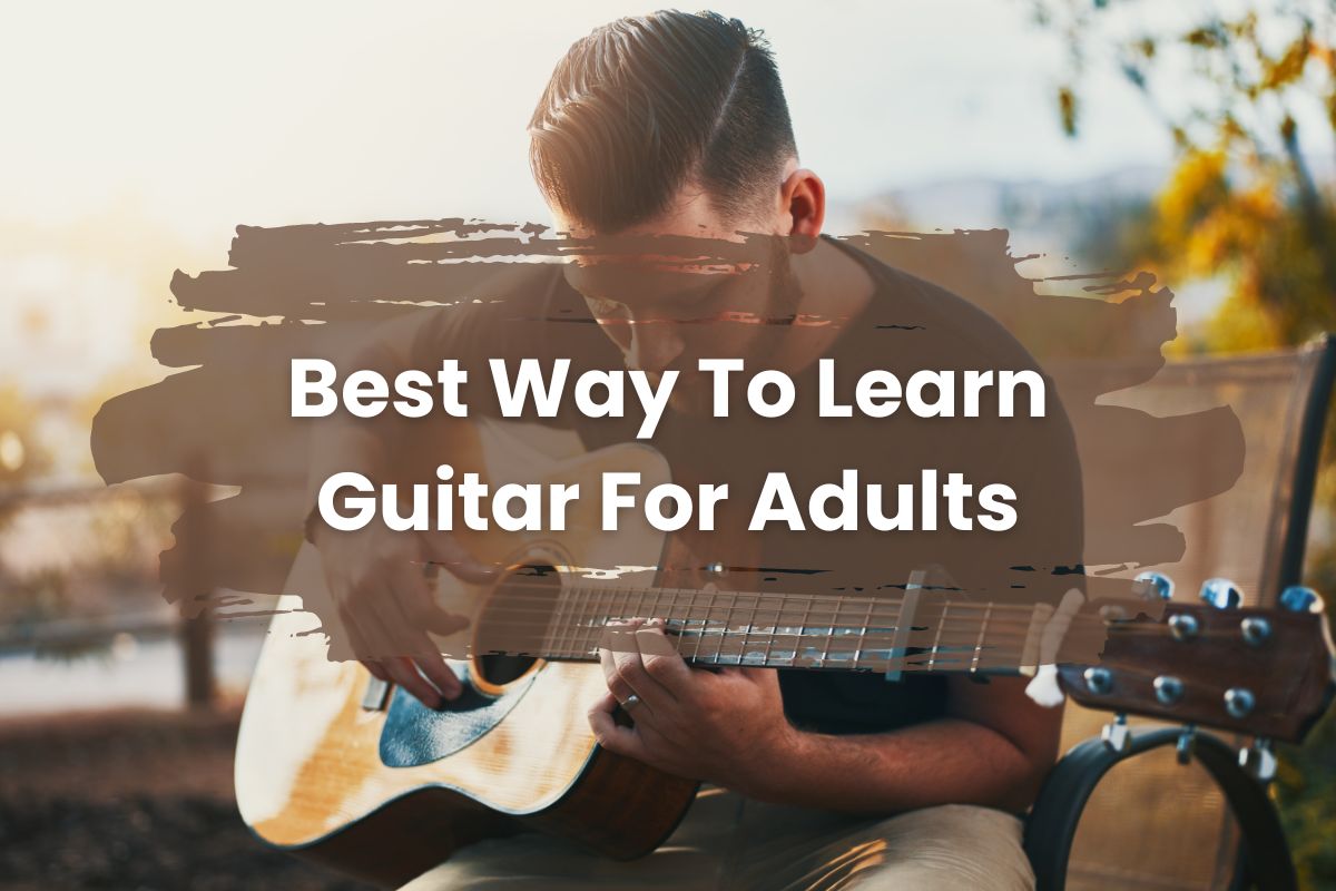 Best Way To Learn Guitar For Adults