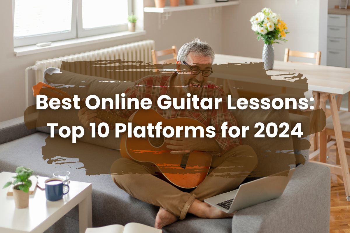 Best Online Guitar Lessons: Top 10 Platforms for 2024