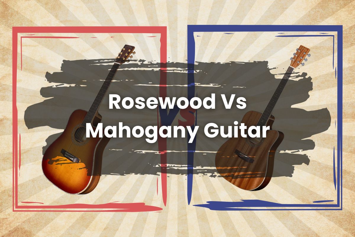 Rosewood Vs. Mahogany Guitar