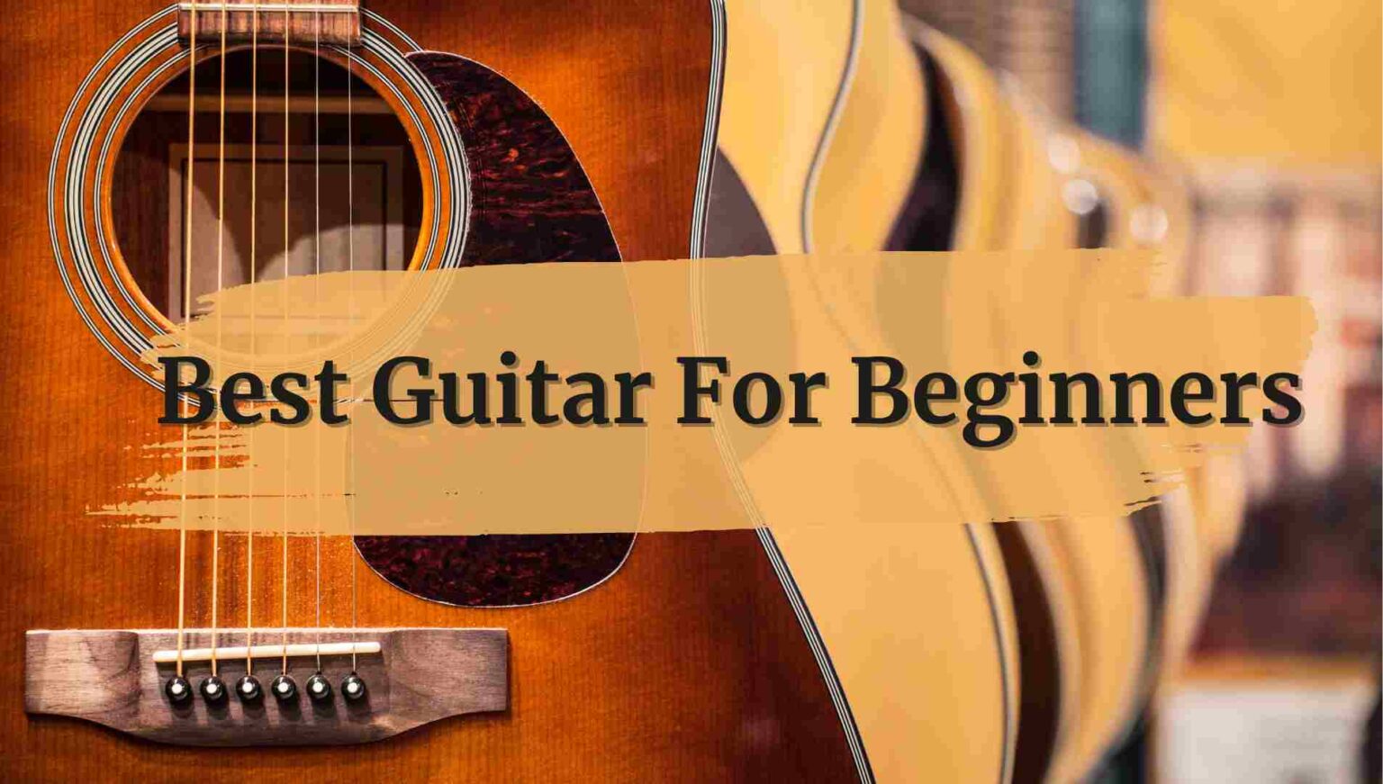 The 4 Best Guitars for Beginners Easy Playing and Affordable